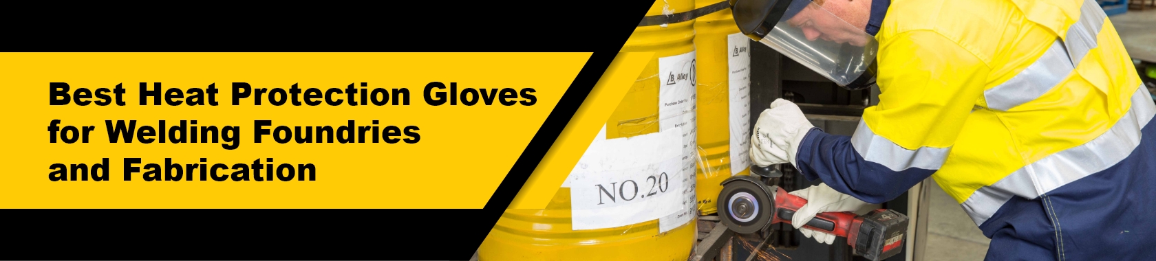 Best Heat Protection Gloves for Welding, Foundries, and Fabrication